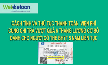 Cách tính và thủ tục thanh toán viện phí cùng chi trả vượt quá 6 tháng lương cơ sở – Dành cho người có thời gian tham gia BHYT đủ 5 năm liên tục